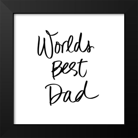 Worlds Best Dad Black Modern Wood Framed Art Print by SD Graphics Studio