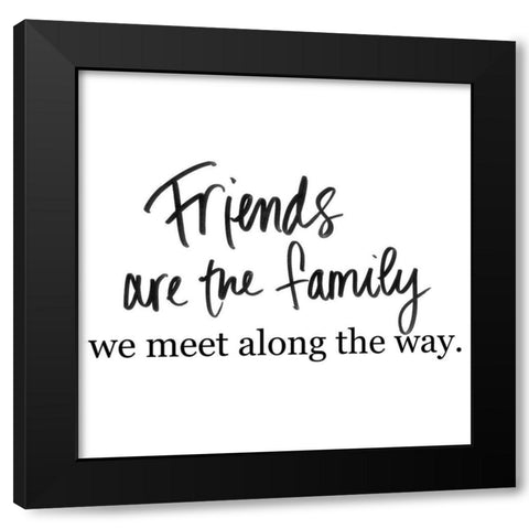 Friends are Family Black Modern Wood Framed Art Print with Double Matting by SD Graphics Studio