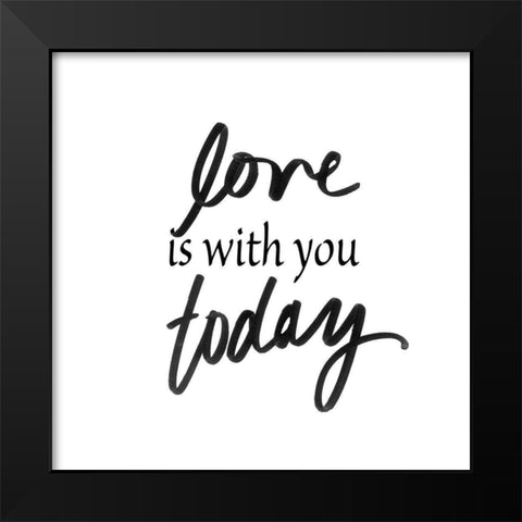 Love Is With You Today Black Modern Wood Framed Art Print by SD Graphics Studio