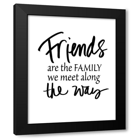 Friends Are Family Black Modern Wood Framed Art Print by SD Graphics Studio