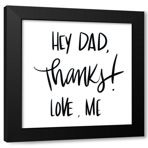 Hey Dad, Thanks Black Modern Wood Framed Art Print with Double Matting by SD Graphics Studio