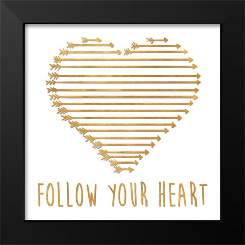 Follow Your Heart Black Modern Wood Framed Art Print by SD Graphics Studio