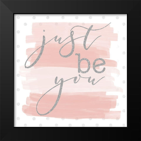 Just be You Black Modern Wood Framed Art Print by SD Graphics Studio