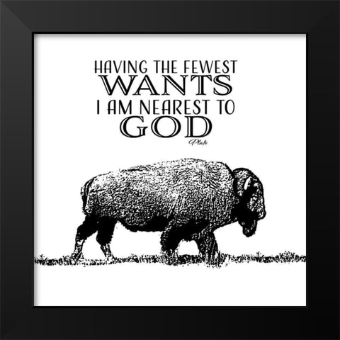 Fewest Wants Nearest To God Black Modern Wood Framed Art Print by SD Graphics Studio