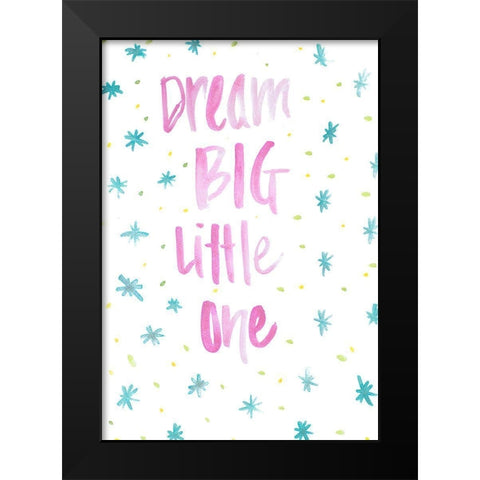 Dream Big Little One Black Modern Wood Framed Art Print by SD Graphics Studio