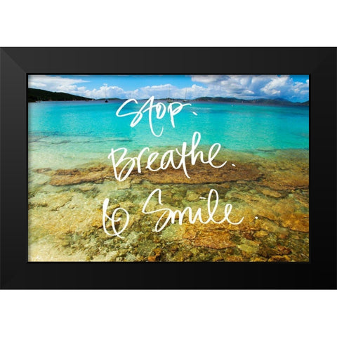 Stop Breathe Smile Black Modern Wood Framed Art Print by Mansfield, Kathy