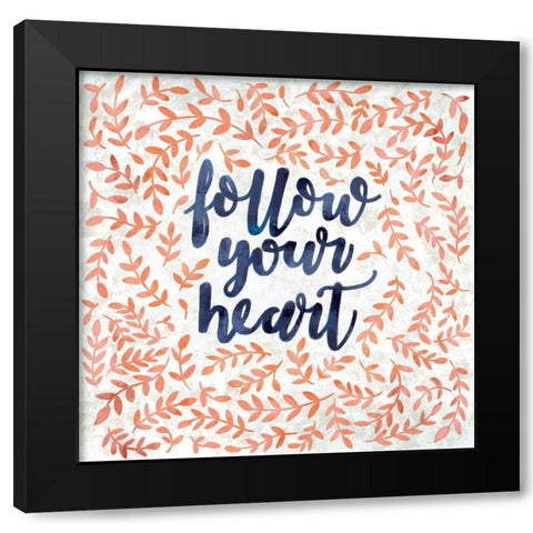 Follow your Heart Black Modern Wood Framed Art Print with Double Matting by SD Graphics Studio