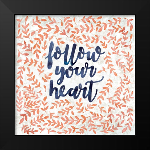 Follow your Heart Black Modern Wood Framed Art Print by SD Graphics Studio