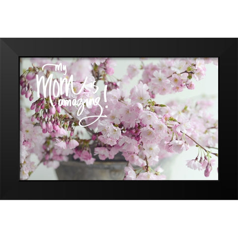Amazing Mom Black Modern Wood Framed Art Print by Gardner, Sarah