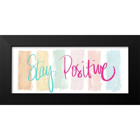 Stay Positive Black Modern Wood Framed Art Print by Medley, Elizabeth