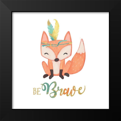 Be Brave Black Modern Wood Framed Art Print by Josefina