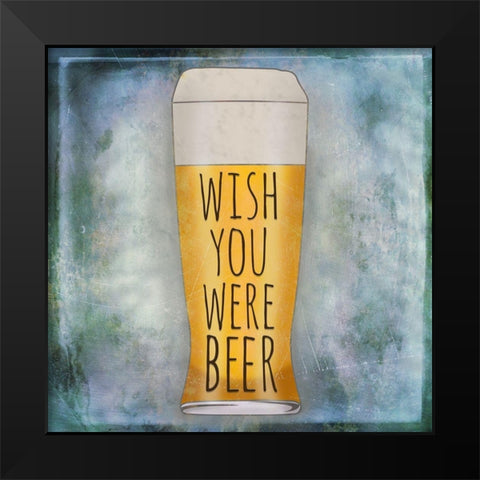 Wish You Were Beer Black Modern Wood Framed Art Print by SD Graphics Studio