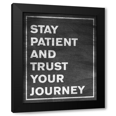 Stay Patient Black Modern Wood Framed Art Print by SD Graphics Studio