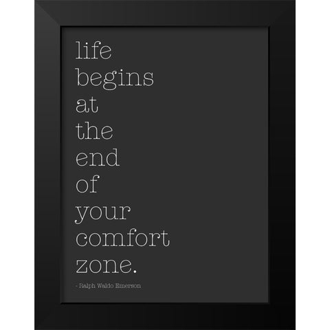 Life Begins At The End Of Your Comfort Zone Black Modern Wood Framed Art Print by SD Graphics Studio