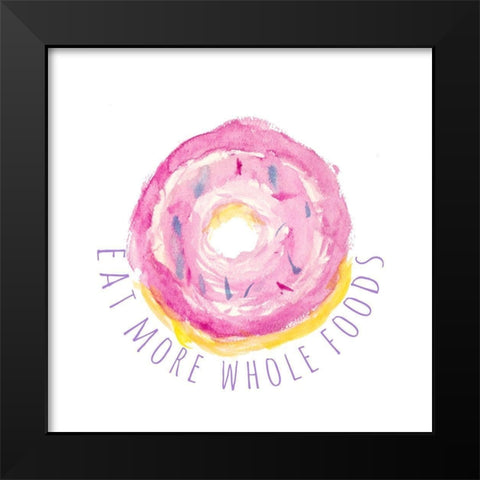 Eat More Whole Foods Black Modern Wood Framed Art Print by Bryant, Susan