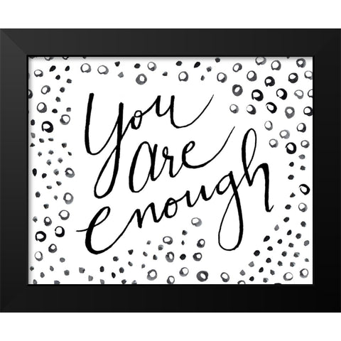You Are Enough Black Modern Wood Framed Art Print by SD Graphics Studio