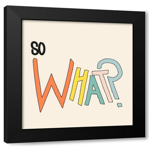 So What Black Modern Wood Framed Art Print by SD Graphics Studio