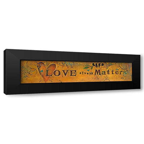 Love Always Matters Black Modern Wood Framed Art Print with Double Matting by Kinnison, Carolyn