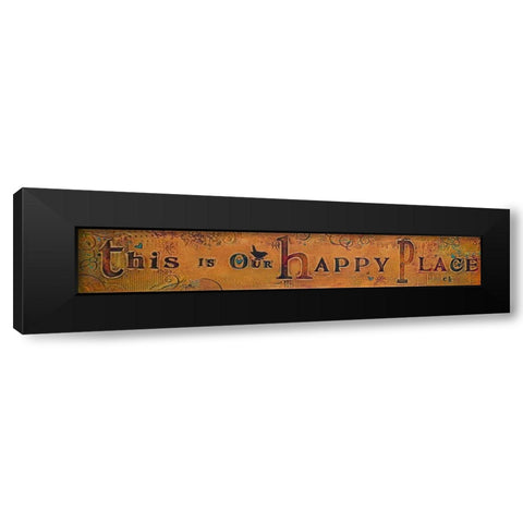This is our Happy Place Black Modern Wood Framed Art Print by Kinnison, Carolyn