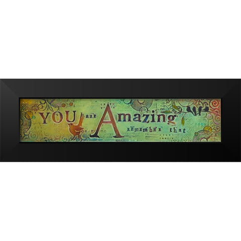 You Are Amazing Black Modern Wood Framed Art Print by Kinnison, Carolyn