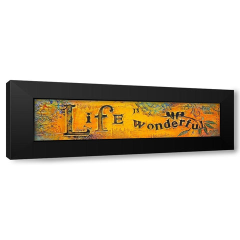 Life is Wonderful Black Modern Wood Framed Art Print by Kinnison, Carolyn