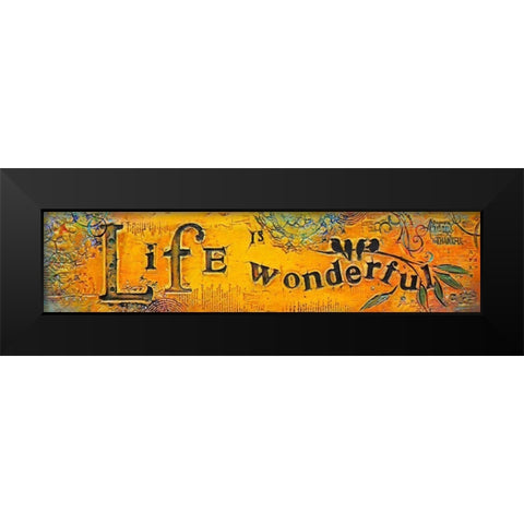 Life is Wonderful Black Modern Wood Framed Art Print by Kinnison, Carolyn