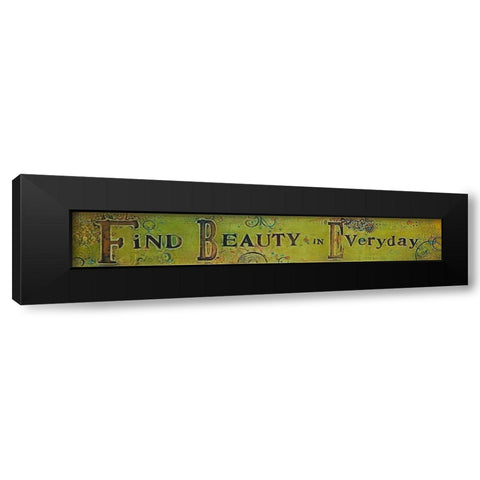 Find Beauty Everyday Black Modern Wood Framed Art Print by Kinnison, Carolyn