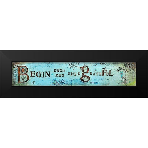 Begin Each Day Black Modern Wood Framed Art Print by Kinnison, Carolyn