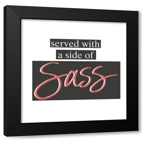 Side Of Sass Black Modern Wood Framed Art Print by SD Graphics Studio
