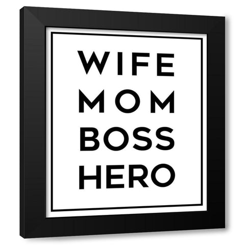 Wife Mom Boss Hero Black Modern Wood Framed Art Print by Quach, Anna