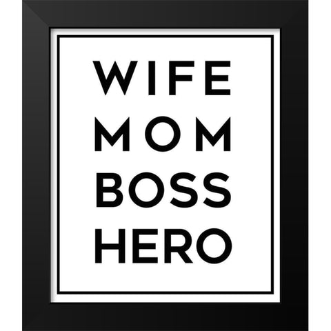 Wife Mom Boss Hero Black Modern Wood Framed Art Print by Quach, Anna