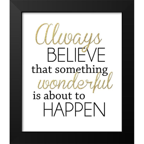 Always Believe Black Modern Wood Framed Art Print by Quach, Anna