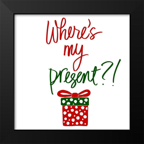 Wheres My Present Black Modern Wood Framed Art Print by SD Graphics Studio