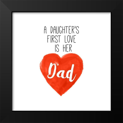 Daughters First Love is Her Dad Black Modern Wood Framed Art Print by SD Graphics Studio