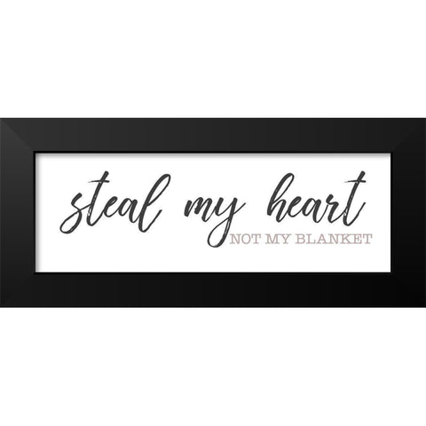 Still My Heart Not My Blanket Black Modern Wood Framed Art Print by SD Graphics Studio