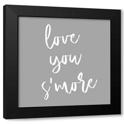 Love You Smore Black Modern Wood Framed Art Print by SD Graphics Studio
