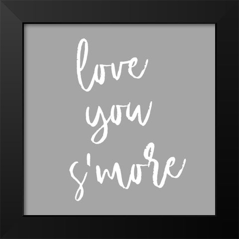 Love You Smore Black Modern Wood Framed Art Print by SD Graphics Studio