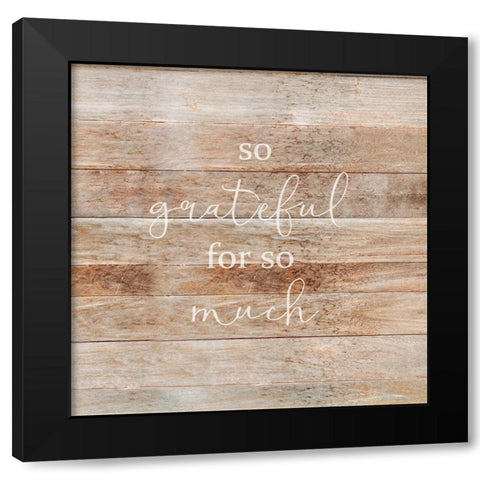 So Grateful Black Modern Wood Framed Art Print by Quach, Anna
