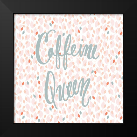 Caffeine Queen on Confetti Black Modern Wood Framed Art Print by Gardner, Sarah