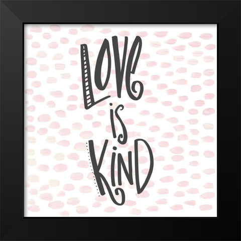 Love is Kind Black Modern Wood Framed Art Print by Del Sol, Ani