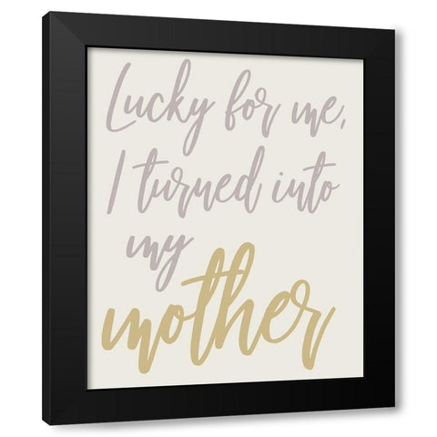 Turned Into My Mother Black Modern Wood Framed Art Print with Double Matting by Medley, Elizabeth