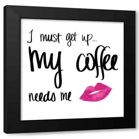 My Coffee Needs Me with Pink Lips Black Modern Wood Framed Art Print with Double Matting by SD Graphics Studio