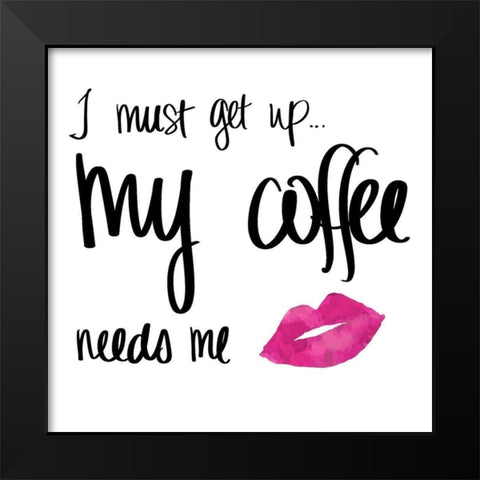 My Coffee Needs Me with Pink Lips Black Modern Wood Framed Art Print by SD Graphics Studio