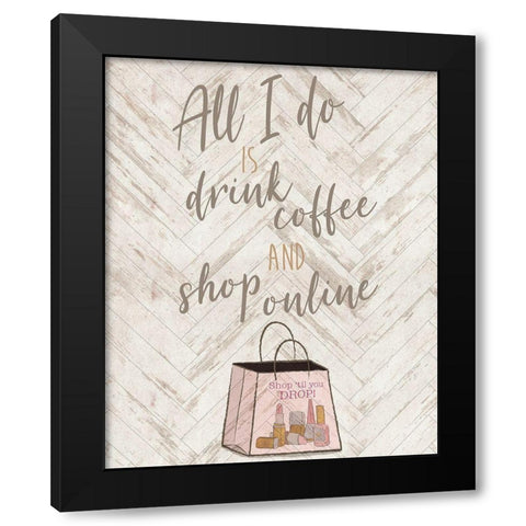 Drink Coffee and Shop Online with Icon Black Modern Wood Framed Art Print by Medley, Elizabeth