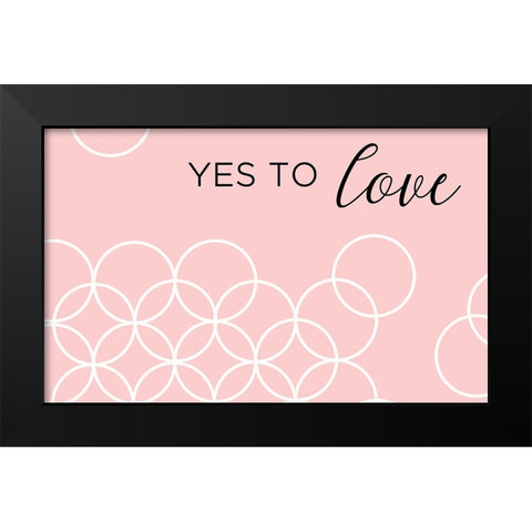 Yes To Love Black Modern Wood Framed Art Print by Quach, Anna