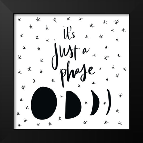 Its Just A Phase Black Modern Wood Framed Art Print by SD Graphics Studio