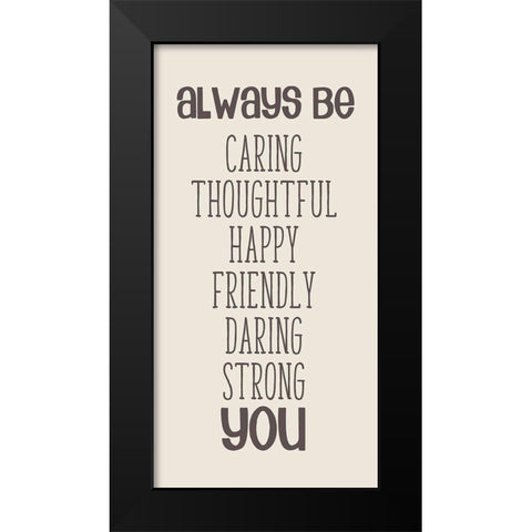Always be You Black Modern Wood Framed Art Print by Quach, Anna