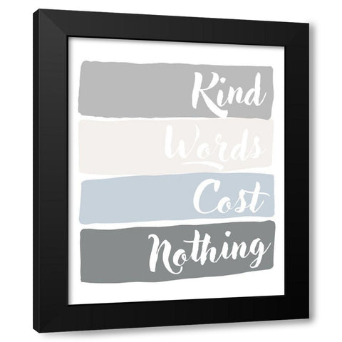 Kind Words Cost Nothing Black Modern Wood Framed Art Print by Quach, Anna