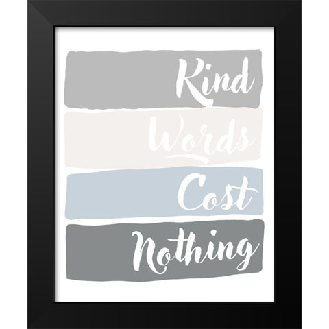 Kind Words Cost Nothing Black Modern Wood Framed Art Print by Quach, Anna