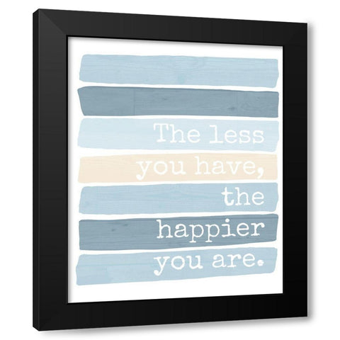 The Less You Have Black Modern Wood Framed Art Print by Quach, Anna